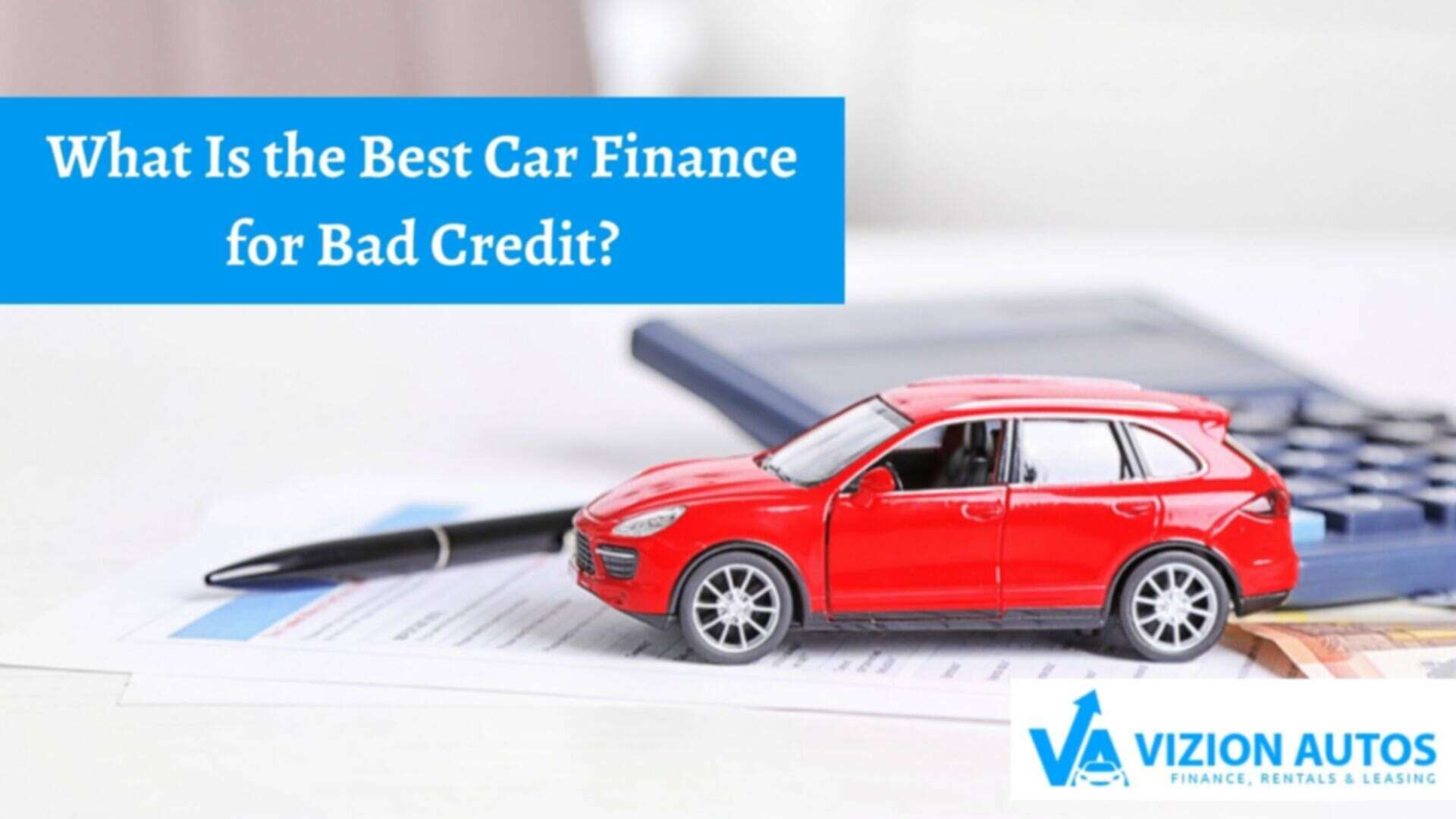 What Is the Best Car Finance for Bad Credit? 