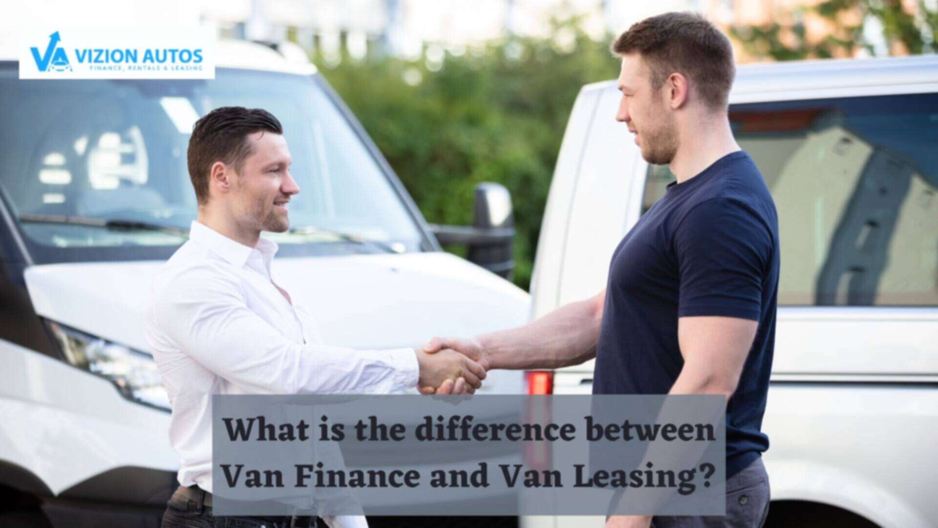 What is the difference between Van Finance and Van Leasing? 