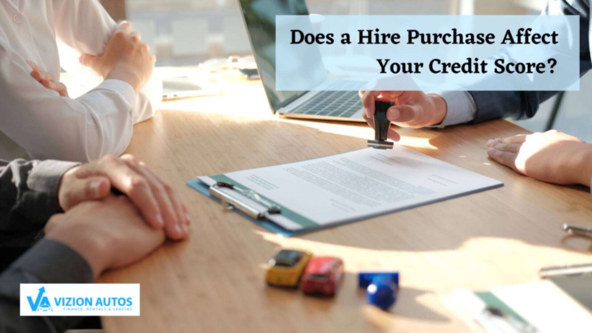 Does a Hire Purchase Affect Your Credit Score? 