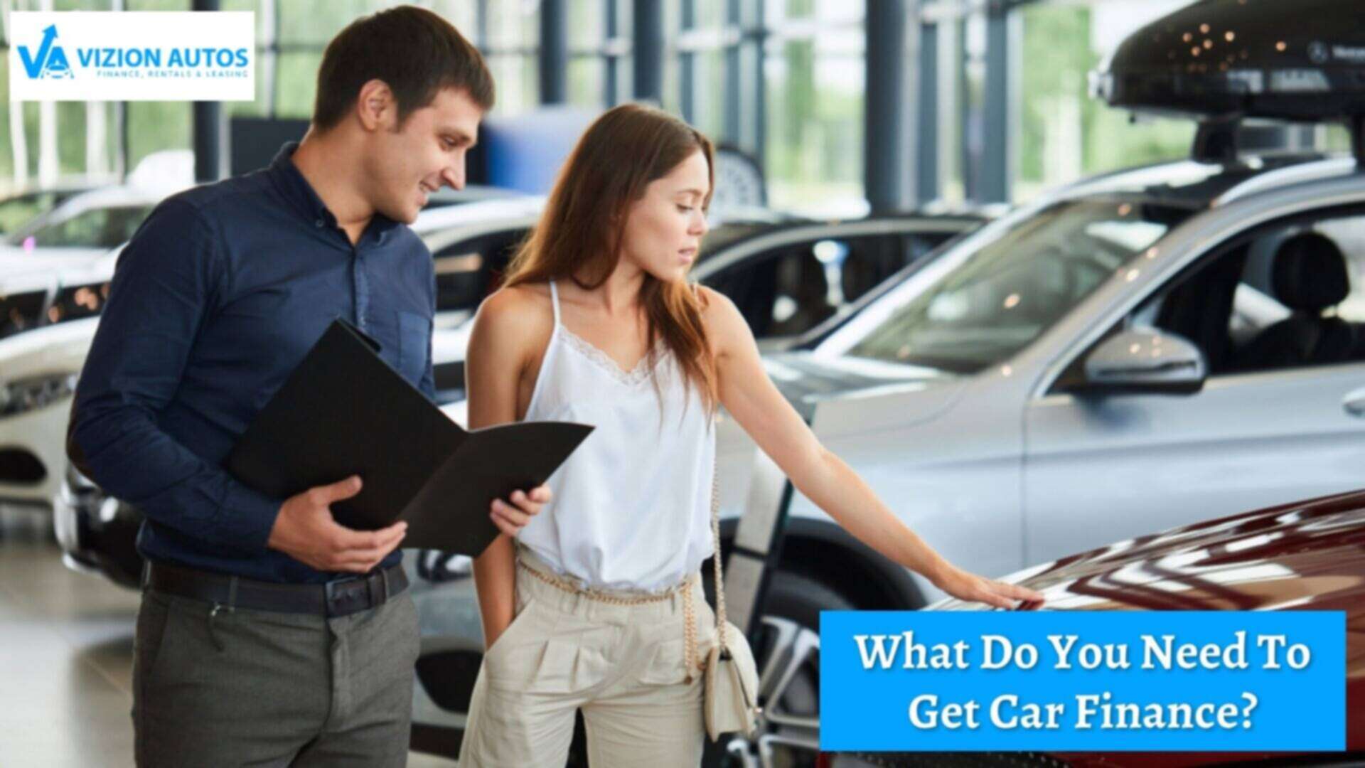 What Do You Need To Get Car Finance? 