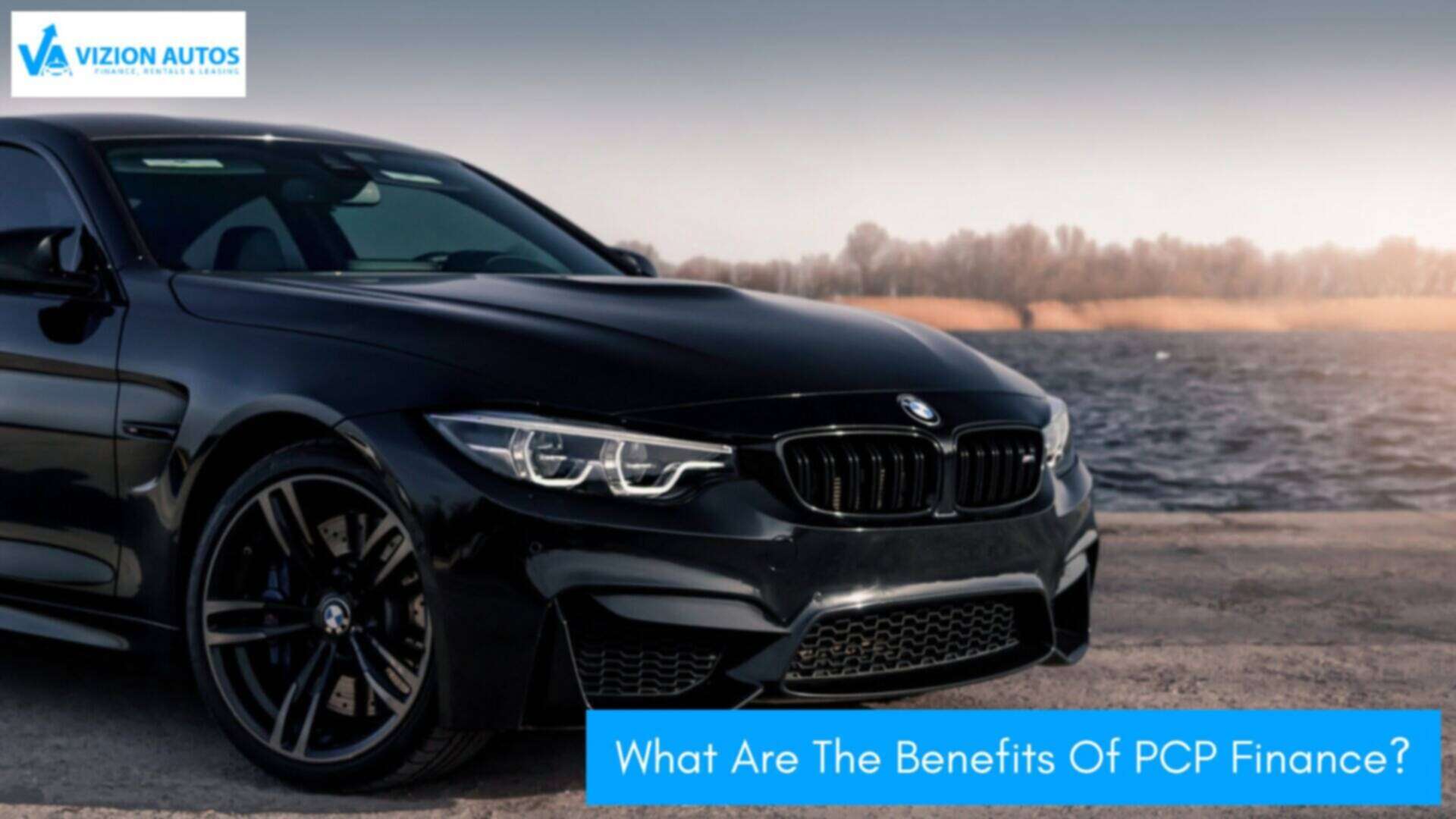 What Are The Benefits Of PCP Finance? 